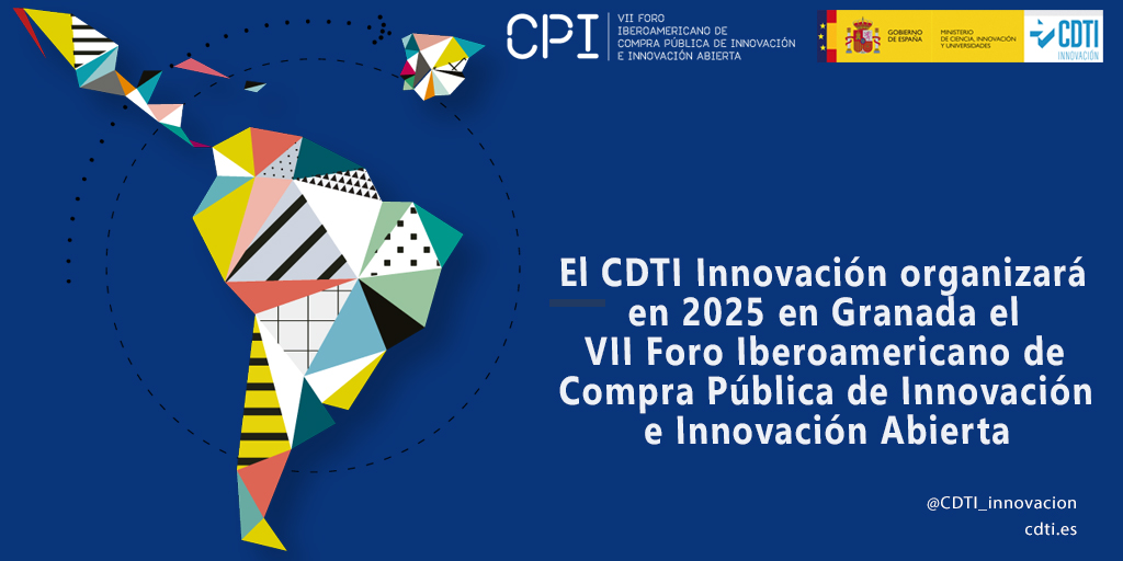 El CDTI Innovación organizará en Granada el VII Foro Iberoamericano de Compra Pública de Innovación e Innovación Abierta de 2025